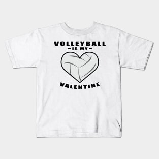 Volleyball Is My Valentine - Funny Quote Kids T-Shirt